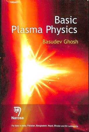 Book cover number 1 for Basic Plasma Physics written by Basudev Ghosh published by Narosa Publishing House