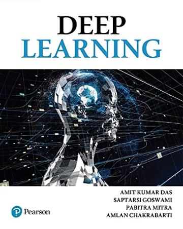 Book cover number 1 for Deep Learning written by Amit Kumar Das, Amlan Chakrabarti, Saptarsi Goswami, Pabitra Mitra published by Pearson Education