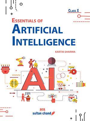 Book cover number 1 for Essentials Of Artificial Intelligence Class 10 written by Kartik Sharma published by Sultan Chand & Sons (P) Ltd