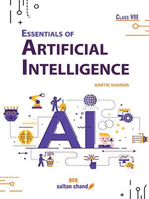 Book cover number 1 for Essentials of Artificial Intelligence Class 8 written by Kartik Sharma published by Sultan Chand & Sons (P) Ltd