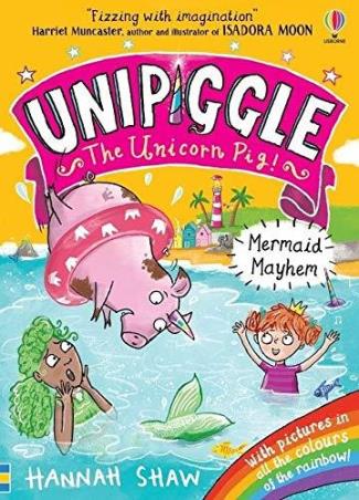 Book cover number 1 for Unipiggle : Mermaid Mayhem (The Unicorn Pigi!) written by Hannah Shaw published by Usborne