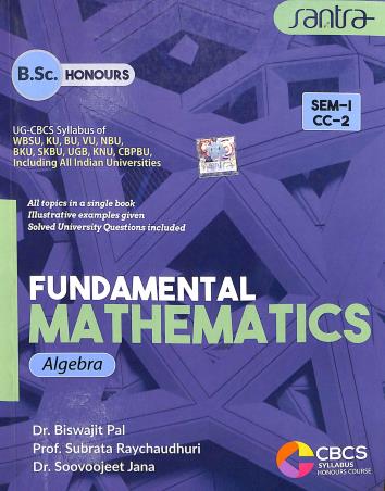 Book cover number 1 for Fundamental Mathematics: Algebra Sem-1 CC-2 written by Biswajit Pal, Subrata Raychaudhuri, Soovoojeet Jana published by Santra Publication Pvt. Ltd