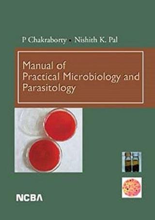 Book cover number 1 for Manual Of Practical Microbiology And Parasitology written by P. Chakraborty, Nishith K. Pal published by New Central Book Agency (P) Ltd