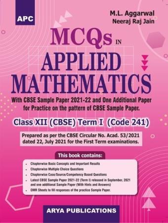 Book cover number 1 for APC MCQs In Applied Mathematics Class 12 Term 1 CBSE written by Neeraj Raj Jain, M. L. Agarwal published by Arya Publications