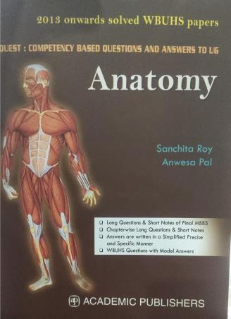 Book cover number 1 for Quest : Competency Based Questions And Answers To UG - Anatomy (WBUHS) written by Sanchita Roy, Anwesa Pal published by Academic Publishers