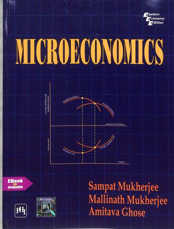 Book cover number 1 for Microeconomics written by Sampat Mukherjee, Mallinath Mukherjee, Amitava Ghose published by PHI Learning Private Limited