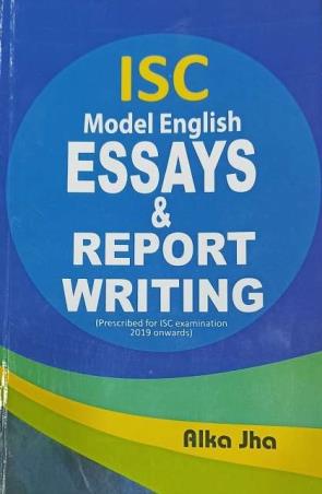 Book cover number 1 for ISC Model English Essays & Report Writing written by Alka Jha published by Knowledge Kit Publications