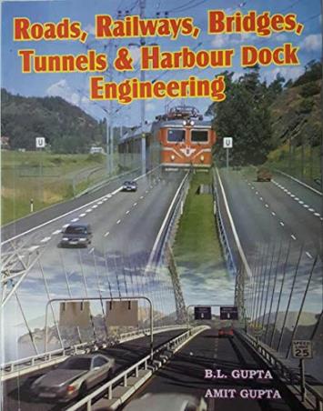 Book cover number 1 for Roads, Railways, Bridges, Tunnel & Harbour Dock Engineering written by B. L. Gupta, Amita Gupta published by Standard Publishers Distributors