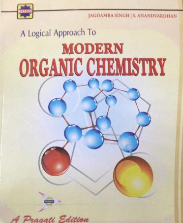 Book cover number 1 for A Logical Approach To Modern Organic Chemistry written by Jagdamba Singh, S. Anandvardhan published by Pragati Prakashan