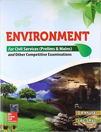 Book cover number 1 for Environment : For Civil Services (Prelims And Mains) And Other Competitive Examinations written by D. R. Khullar, J. A. C. S. Rao published by McGraw Hill Education Private Limited