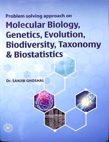 Book cover number 1 for Problem Solving Approach On Molecular biology, Genetics, Evolution, Biodiversity, Taxonomy & Biostat written by Sanjib Ghoshal published by Techno World