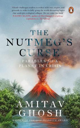 Book cover number 1 for The Nutmeg’s Curse : Parables For A Planet In Crisis written by Amitav Ghosh published by Penguin Books