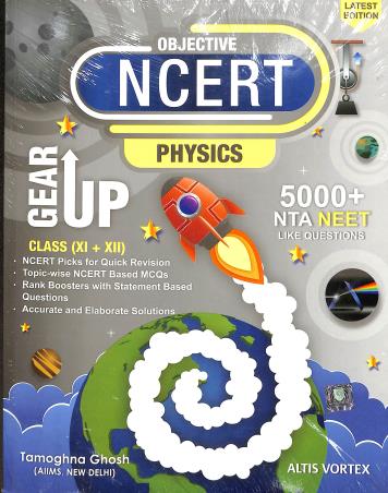 Book cover number 1 for Objective NCERT Gear Up Physics Gear Up Class (11 + 12) written by Tamoghna Ghosh published by Altis Vortex Books & Publications
