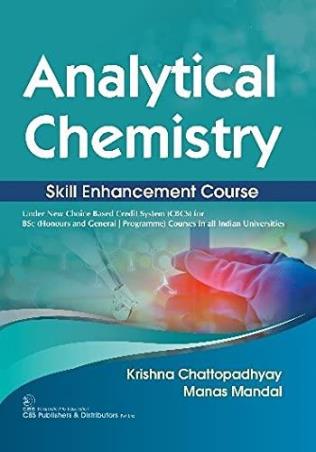 Book cover number 1 for Analytical Chemistry Skill Enhancement Course written by Krishna Chattopadhyay, Manas Mandal published by CBS Publishers & Distributors Pvt. Ltd.