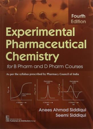Book cover number 1 for Experimental Pharmaceutical Chemistry For B Pharm And D Pharm Courses written by Seemi Siddiqui, Anees Ahmad Siddiqui published by CBS Publishers & Distributors Pvt. Ltd.