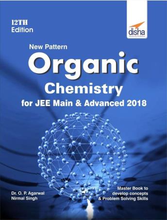 Book cover number 1 for New Pattern Organic Chemistry For JEE Main & JEE Advanced 2018 written by O. P. Agarwal, Nirmal Singh published by Disha Publication