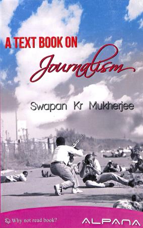 Book cover number 1 for A Text Book On Journalism written by Swapan kr Mukherjee published by Alpana Enterprise
