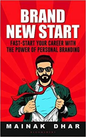Book cover number 1 for Brand New Start: Fast-Start Your Career With The Power Of Personal Branding written by Mainak Dhar published by Bloomsbury Publishing