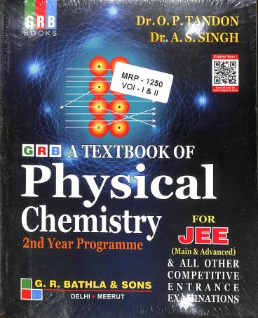 Book cover number 1 for GRB A Textbook Of Physical Chemistry For JEE (Main & Advanced) 1st & 2nd Year Programme written by O. P. Tandon, A. S. Singh published by G. R. Bathla & Sons