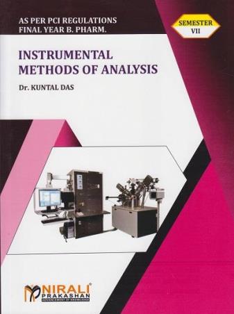 Book cover number 1 for Instrumental Methods Of Analysis (Final Year B Pharm. Semester 7) written by Kuntal Das published by Nirali Prakashan