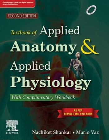 Book cover number 1 for Textbook Of Applied Anatomy & Applied Physiology With Complimentary Workbook written by Nachiket Shankar, Mario Vaz published by Elsevier