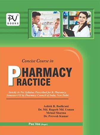 Book cover number 1 for Concise Course In Pharmacy Practice (Semester-7) written by Ashish B. Budhrani, Mrinal Sharma, Prevesh Kumar published by S. Vikas And Company (Medical Publishers)