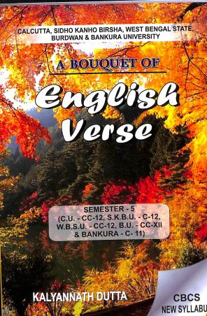 Book cover number 1 for A Bouquest Of English Verse Semester 5 (C.U.-CC-12, S.K.B.U.-C-12,W.B.S.U.-CC-12) CBCS written by Kalyannath Dutta published by Debi Book Concern