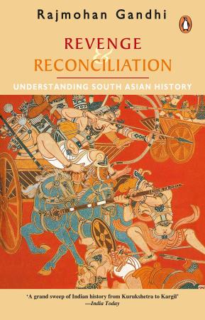 Book cover number 1 for Rajmohan Gandhi Revenge Reconciliation : Understanding South Asian History written by Rajmohan Gandhi published by Penguin Books