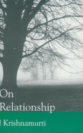 Book cover number 1 for On Relationship written by J. Krishnamurti published by Krishnamurti Foundation India