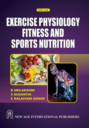 Book cover number 1 for Exercise Physiology Fitness And Sports Nutrition written by B. Srilakshmi, V. Suganthi, C. Kalaivani Ashok published by New Age International (P) Limited, Publishers