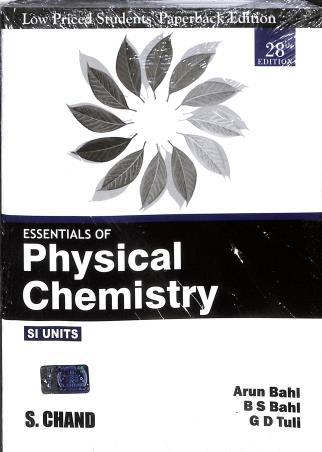 Book cover number 1 for Essentials Of Physical Chemistry (SI Units) Low Priced Students' Paperback Edition written by Arun Bahl, B. S. Bahl, G. D. Tuli published by S. Chand Publishing