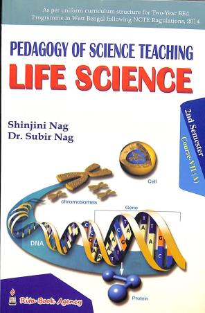 Book cover number 1 for Pedagogy Of Science Teaching Life Science  2nd Semester Course-7 (A) written by Subir Nag, Shinjini Nag published by Rita Book Agency