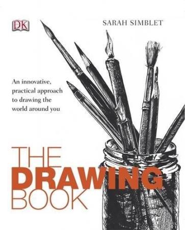 Book cover number 1 for The Drawing Book : An Innovative, Practical Approach To Drawing The World Around You written by Sarah Simblet published by DK