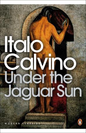 Book cover number 1 for Under The Jaguar Sun (Penguin Modern Classics) written by Italo Calvino published by Penguin Classics