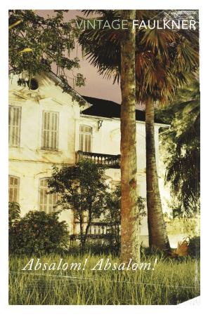 Book cover number 1 for Absalom, Absalom! (Vintage Classics) written by William Faulkner published by Vintage