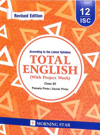 Book cover number 1 for Total English Class 12 ISC (2023) written by Xavier Pinto, Pamela Pinto published by Morning Star