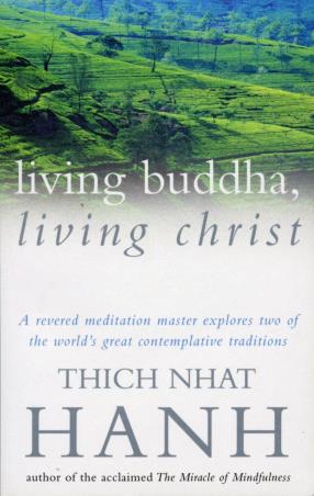 Book cover number 1 for Living Buddha, Living Christ written by Thich Nhat Hanh published by Rider