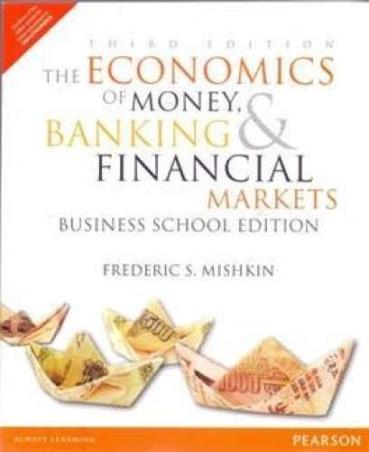 Book cover number 1 for The Economics of Money, Banking And Financial Markets (Business School Edition) written by Frederic S. Mishkin published by Pearson Education