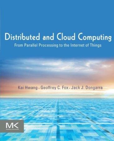 Book cover number 1 for Distributed And Cloud Computing : From Parallel Processing To The Internet Of Things written by Kai Hwang, Jack J. Dongarra, Geoffrey C. Fox published by Morgan Kaufmann Publishers