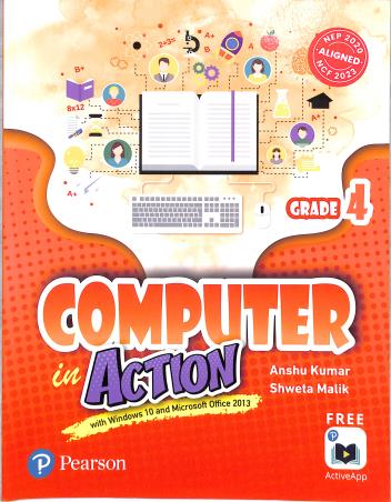 Book cover number 1 for Computer In Action Grade 4 (Windows 10 And Microsoft Office 2013) NEP 2020 / NCF 2023 written by Anshu Kumar, Shweta Malik published by Pearson Education