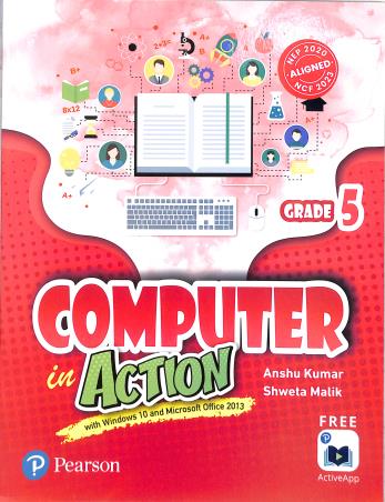 Book cover number 1 for Computer In Action Grade 5 (Windows 10 And Microsoft Office 2013) NEP 2020 / NCF 2023 written by Anshu Kumar, Shweta Malik published by Pearson Education