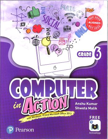 Book cover number 1 for Computer In Action Grade 6 (Windows 10 And Microsoft Office 2013) NEP 2020 / NCF 2023 written by Anshu Kumar, Shweta Malik published by Pearson Education