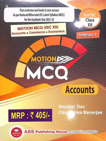 Book cover number 1 for Motion MCQ Accounts Commerce Economics ISC Class 12 Semester 1 written by Monilal Das, Chandrima Banerjee published by ABS Publishing House