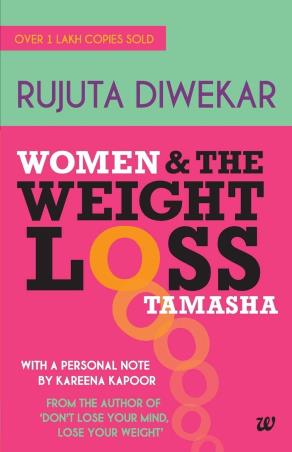 Book cover number 1 for Women And The Weight Loss Tamasha written by Rujuta Diwekar published by Westland