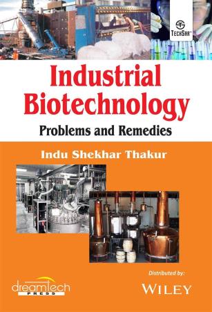 Book cover number 1 for Industrial Biotechnology : Problems And Remedies written by Indu Shekhar Thakur published by Dreamtech Press