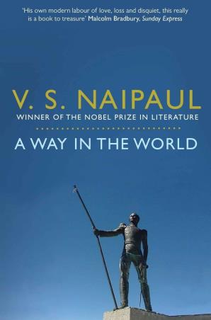 Book cover number 1 for A Way In The World written by V. S. Naipaul published by Picador