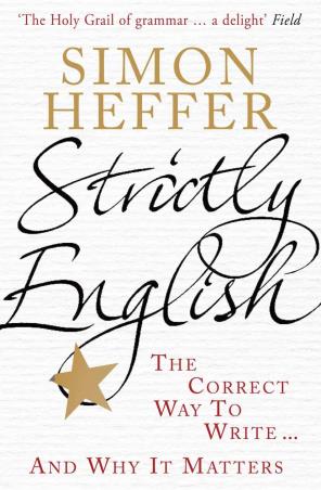 Book cover number 1 for Strictly English : The Correct Way To Write ... And Why It Matters written by Simon Heffer published by Windmill Books