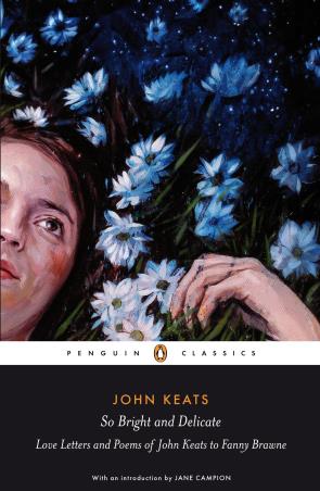 Book cover number 1 for So Bright And Delicate : Love Letters And Poems Of John Keats To Fanny Brawne (Penguin Classics) written by John Keats published by Penguin Classics