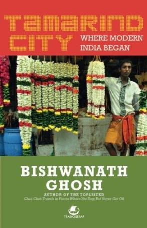 Book cover number 1 for Tamarind City : Where Modern India Began written by Bishwanath Ghosh published by Tranquebar
