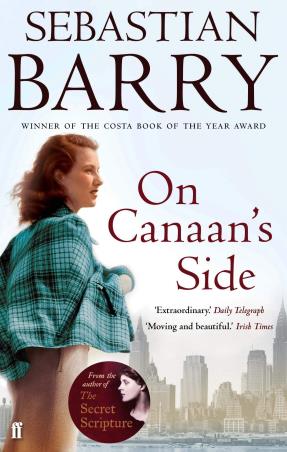 Book cover number 1 for On Canaan's Side written by Sebastian Barry published by Faber & Faber